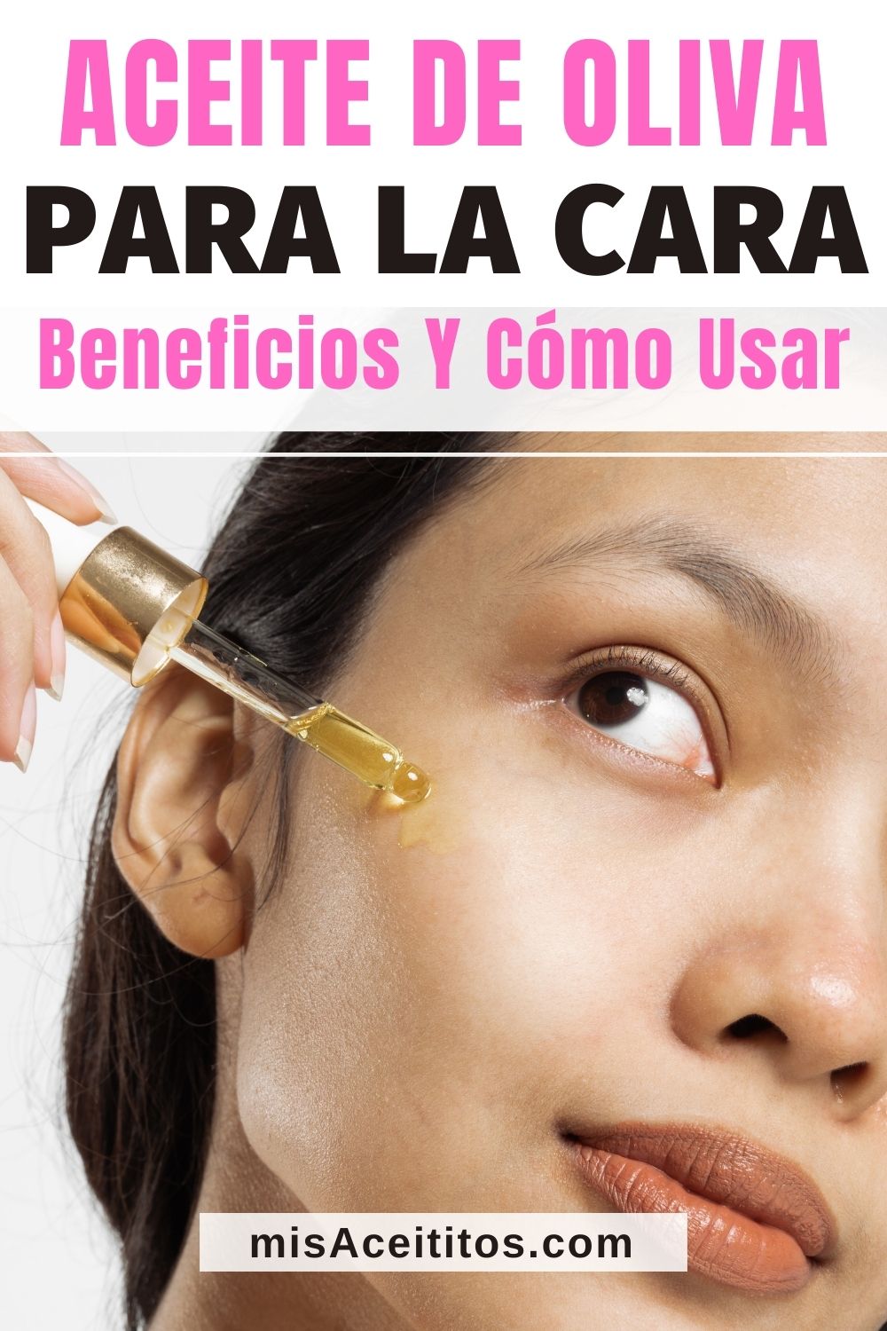 Aceite de oliva para la cara. Beneficios y cómo usar.